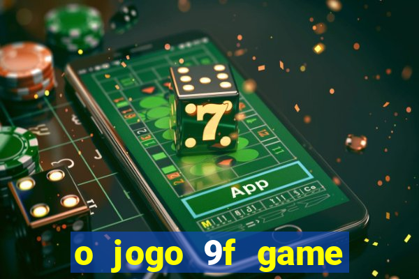 o jogo 9f game paga mesmo