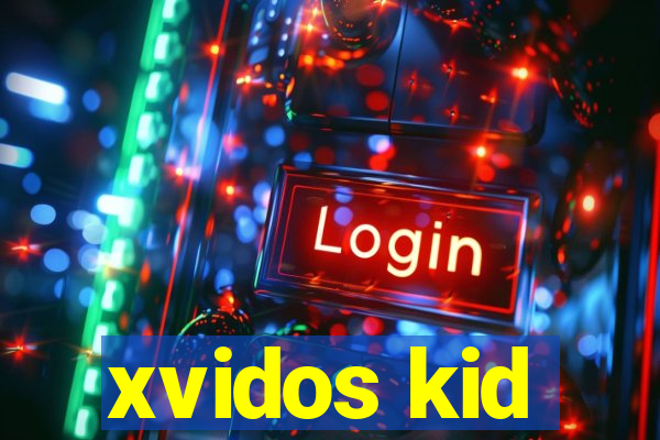 xvidos kid