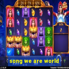 song we are world