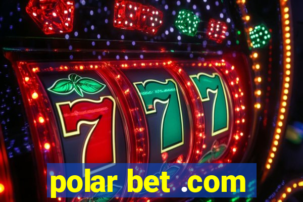 polar bet .com