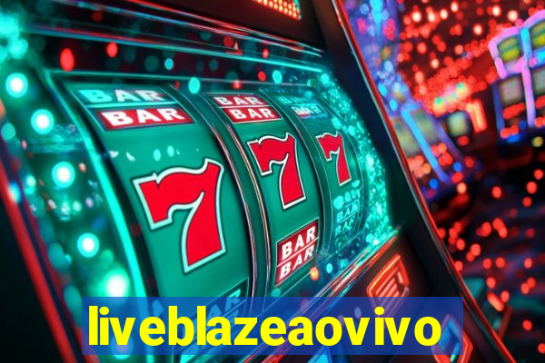 liveblazeaovivo