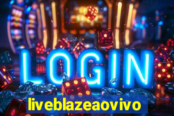 liveblazeaovivo