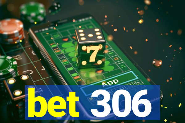 bet 306