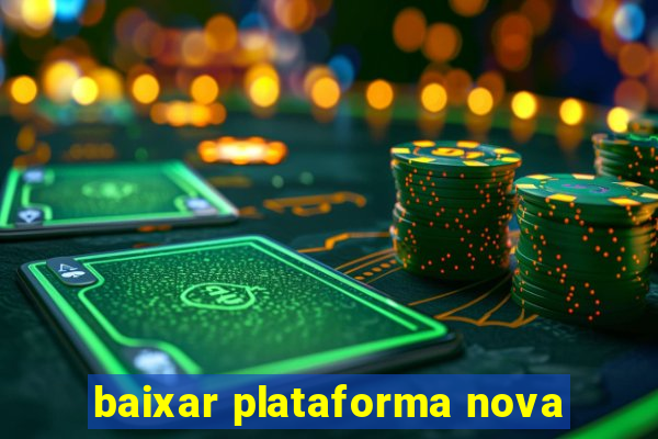 baixar plataforma nova