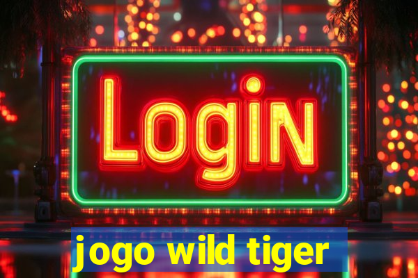 jogo wild tiger