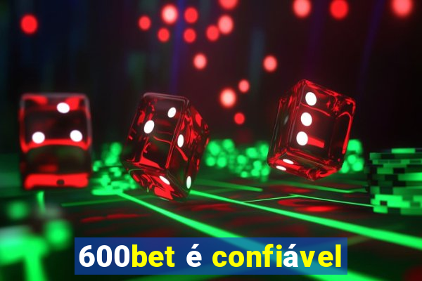 600bet é confiável