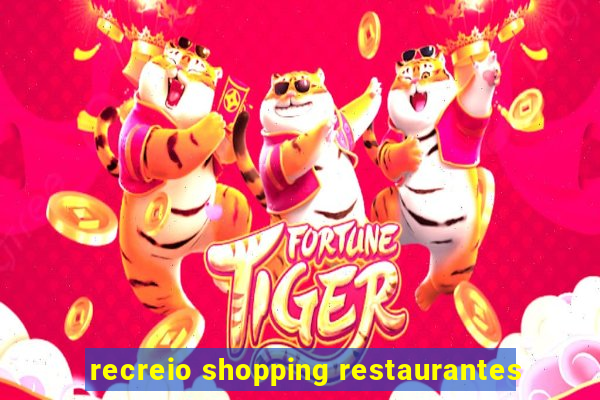 recreio shopping restaurantes