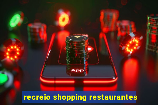 recreio shopping restaurantes