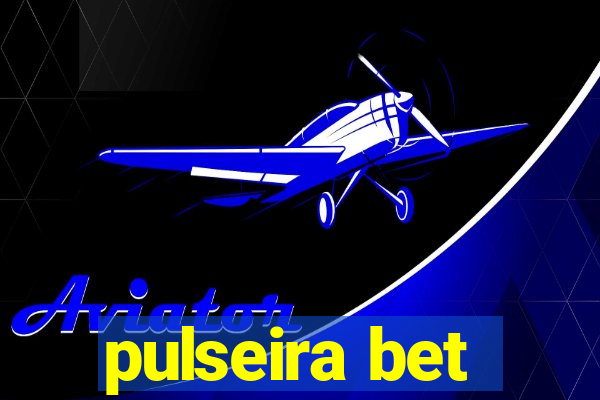 pulseira bet