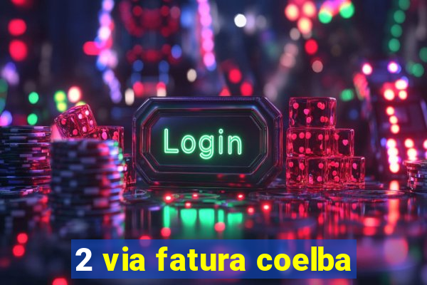 2 via fatura coelba