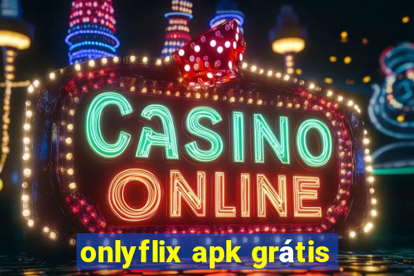 onlyflix apk grátis