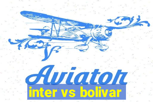 inter vs bolivar