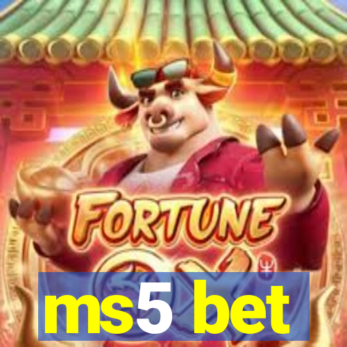 ms5 bet