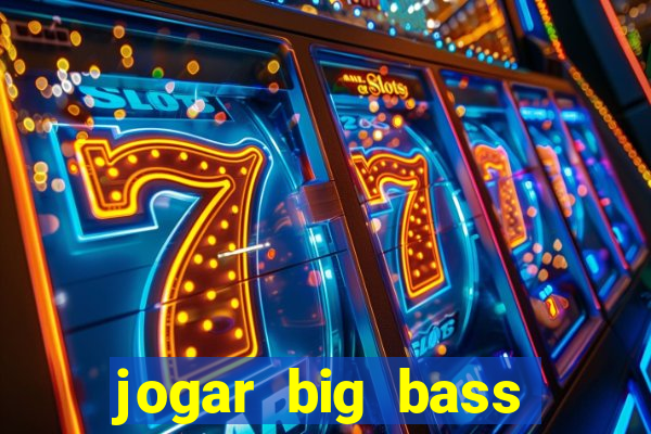 jogar big bass splash gratis