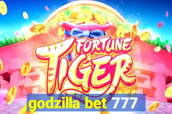 godzilla bet 777