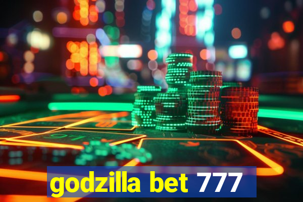 godzilla bet 777