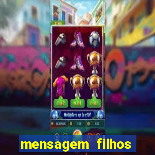 mensagem filhos herança do senhor