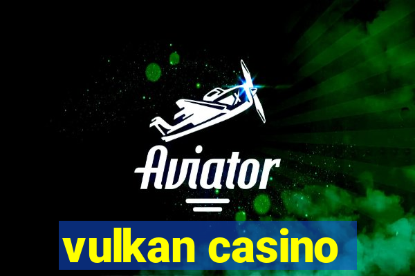 vulkan casino