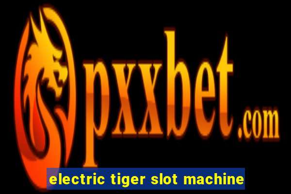 electric tiger slot machine