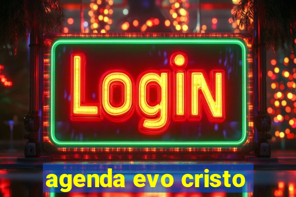 agenda evo cristo