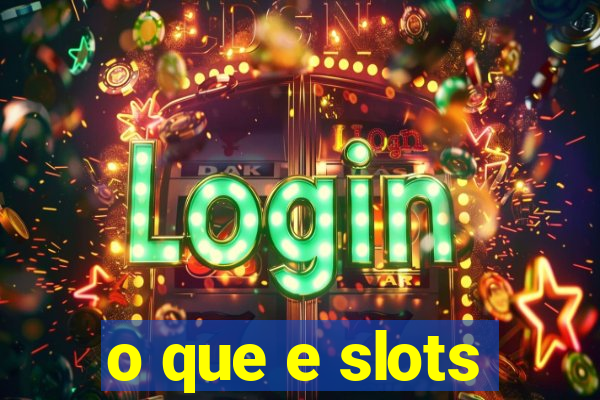 o que e slots