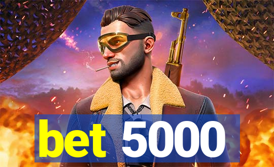 bet 5000