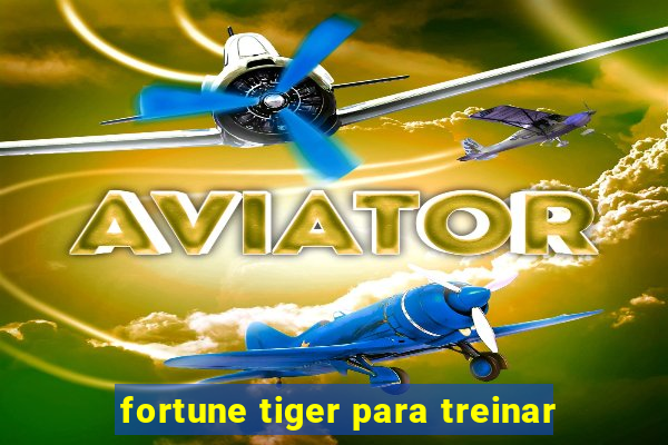 fortune tiger para treinar