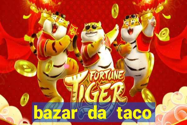 bazar da taco agendamento online