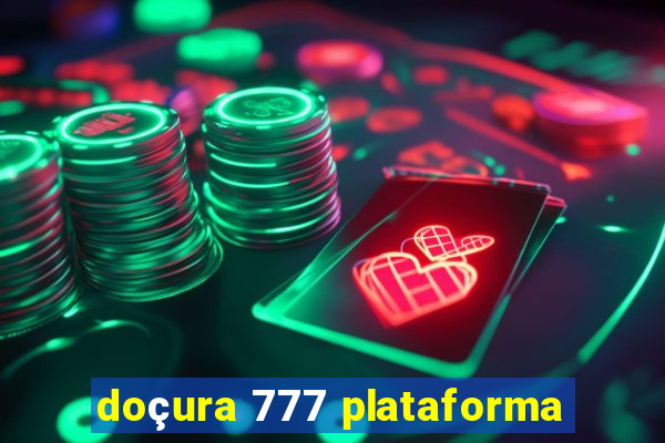 doçura 777 plataforma