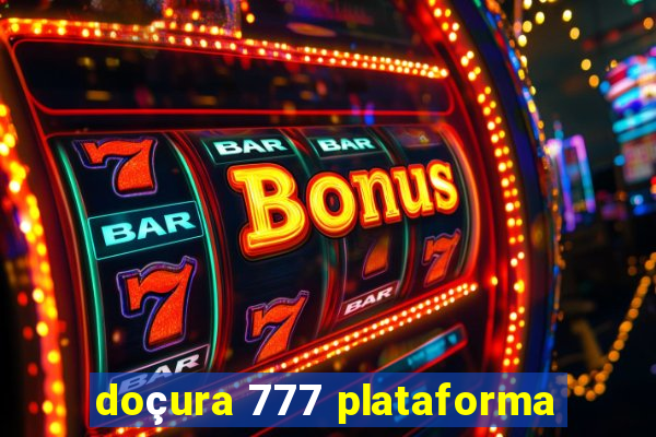 doçura 777 plataforma