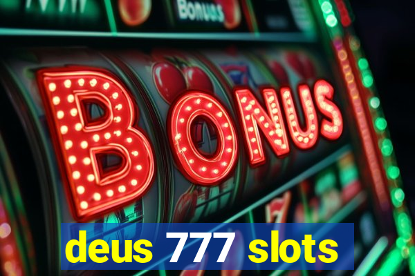 deus 777 slots