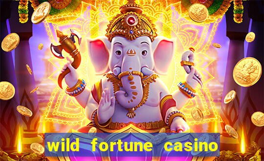 wild fortune casino online real money