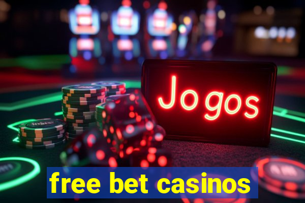 free bet casinos