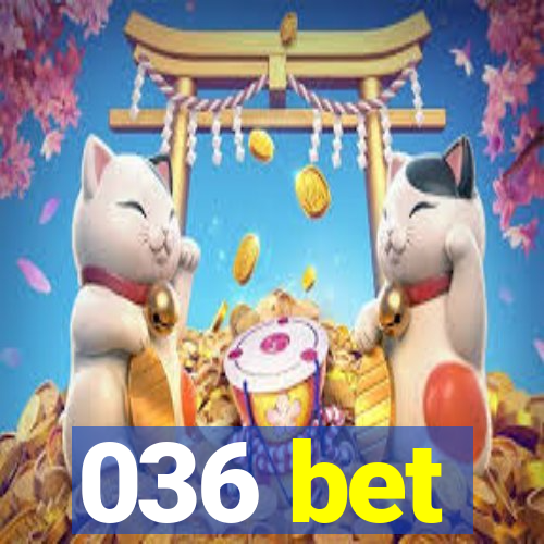 036 bet