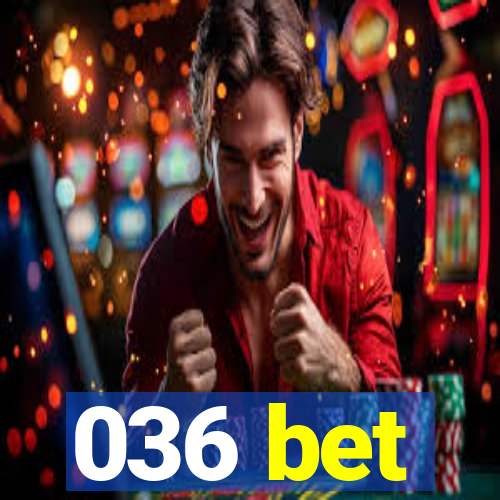 036 bet