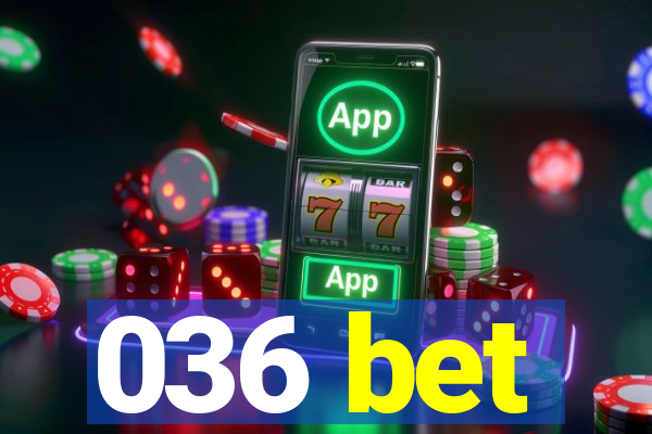 036 bet