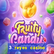 3 reyes casino juegos populares