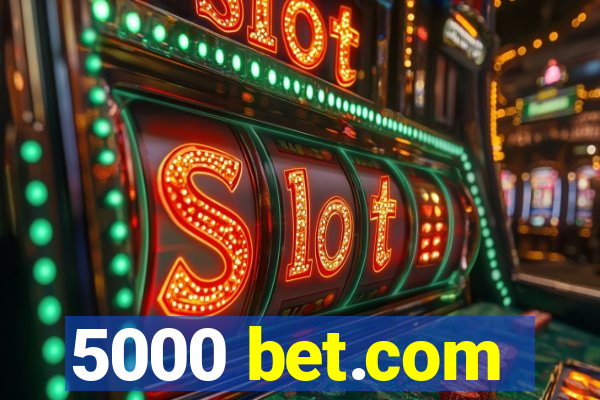 5000 bet.com