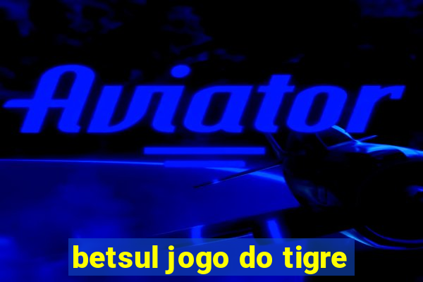 betsul jogo do tigre