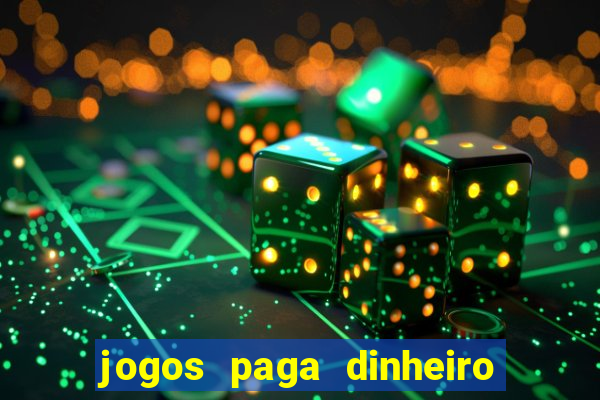 jogos paga dinheiro de verdade