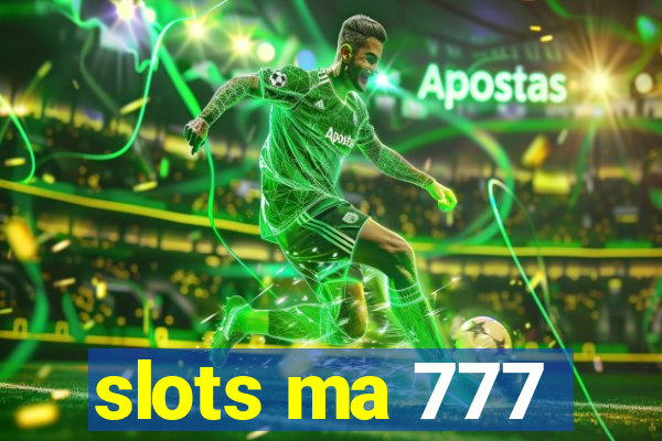 slots ma 777