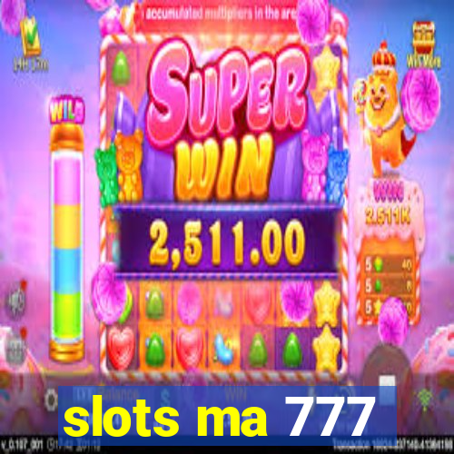 slots ma 777