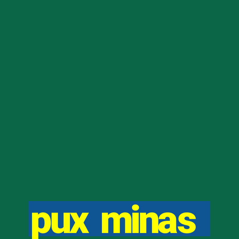 pux minas