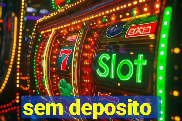 sem deposito