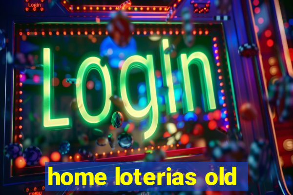 home loterias old