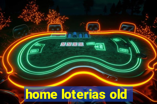 home loterias old