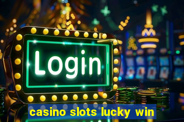 casino slots lucky win