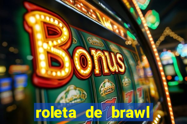 roleta de brawl stars 2024