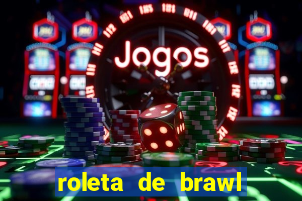 roleta de brawl stars 2024