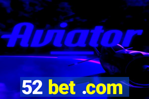 52 bet .com